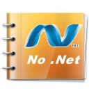 No Need For .NET!. This is a No DotNet zone. Say no to DotNet.